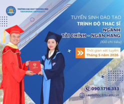 TUYỂN SINH ĐÀO TẠO THẠC SĨ TÀI CHÍNH - NGÂN HÀNG – ĐỢT 1, THÁNG 05/2026
